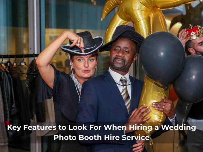 Key Features to Look For When Hiring a Wedding Photo Booth Hire Service Key-Features-to-Look-For-When-Hiring-a-Wedding-Photo-Booth-Hire-Service