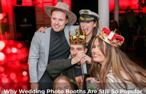 Wedding Photo Booth Hire UK: Why Couples Still Love It? Why-Wedding-Photo-Booths-Are-Still-So-Popular