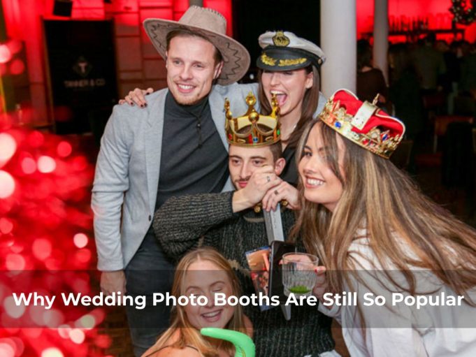 Wedding Photo Booth Hire UK: Why Couples Still Love It? Why-Wedding-Photo-Booths-Are-Still-So-Popular